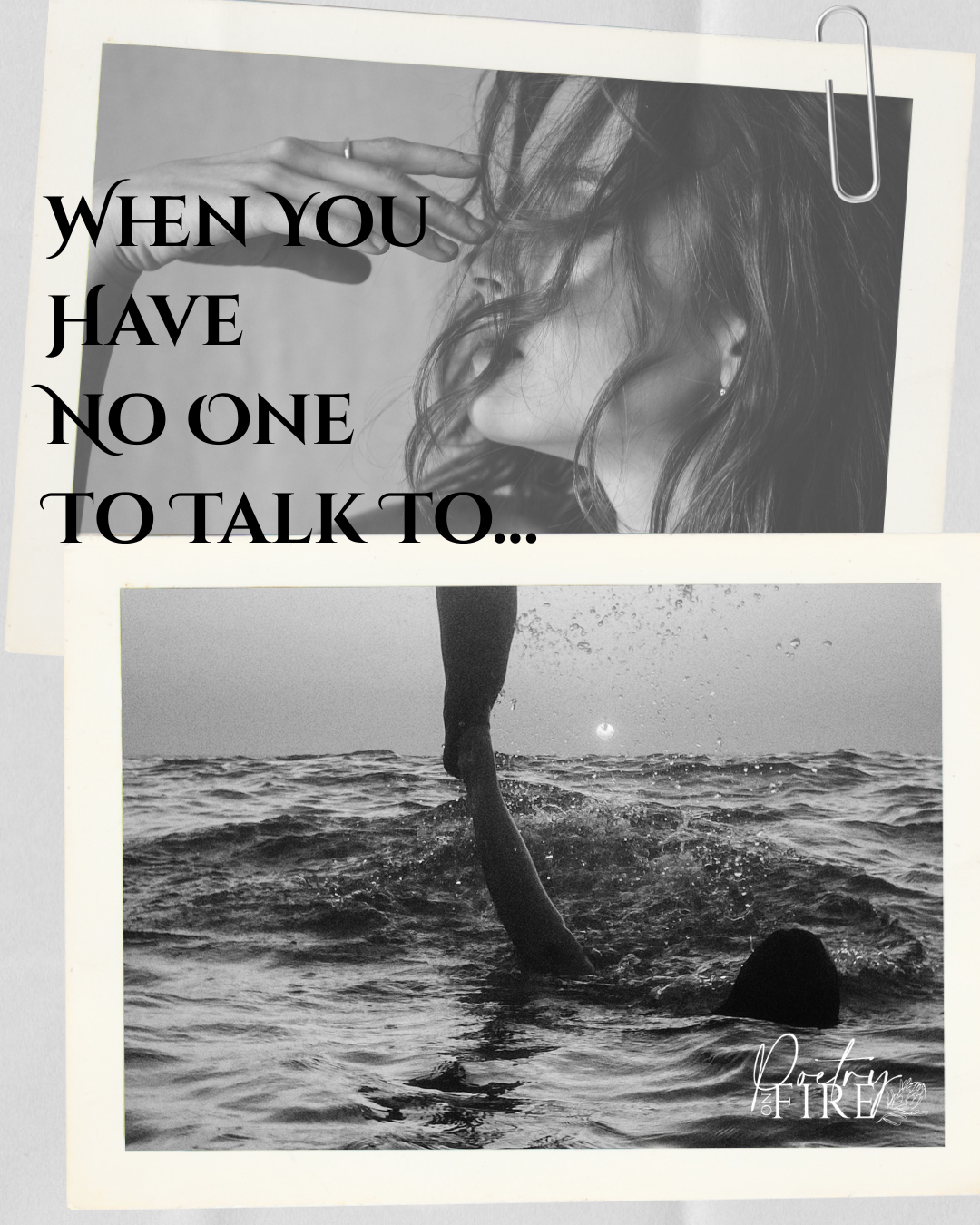 When You Have No One To Talk To